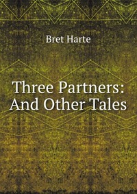 Three Partners: And Other Tales