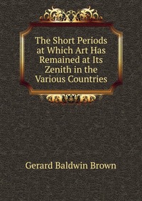 The Short Periods at Which Art Has Remained at Its Zenith in the Various Countries