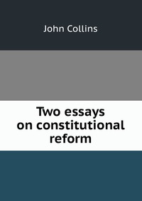 Two essays on constitutional reform