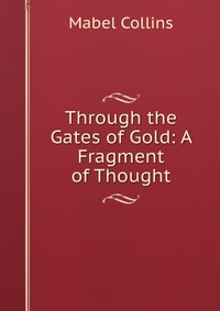 Through the Gates of Gold: A Fragment of Thought