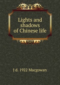 Lights and shadows of Chinese life