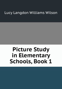 Picture Study in Elementary Schools, Book 1