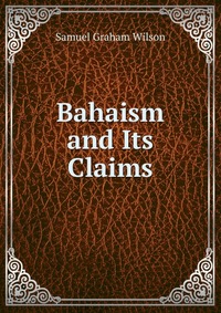 Bahaism and Its Claims