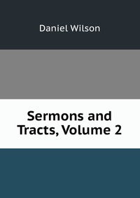 Sermons and Tracts, Volume 2