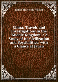 China: Travels and Investigations in the 