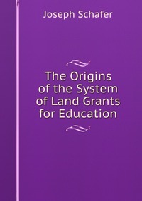 The Origins of the System of Land Grants for Education