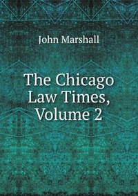 The Chicago Law Times, Volume 2