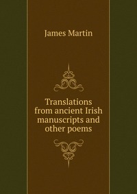 Translations from ancient Irish manuscripts and other poems