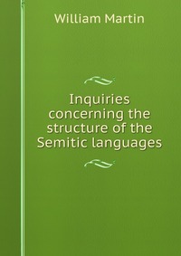 Inquiries concerning the structure of the Semitic languages