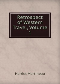 Retrospect of Western Travel, Volume 1