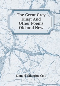 The Great Grey King: And Other Poems Old and New