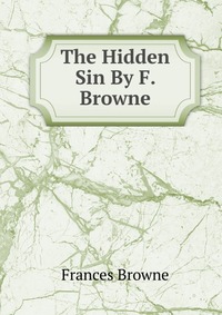 The Hidden Sin By F. Browne