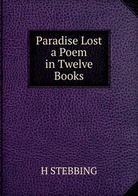 Paradise Lost a Poem in Twelve Books