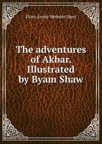 The adventures of Akbar. Illustrated by Byam Shaw