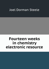 Fourteen weeks in chemistry electronic resource