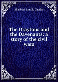 The Draytons and the Davenants: a story of the civil wars