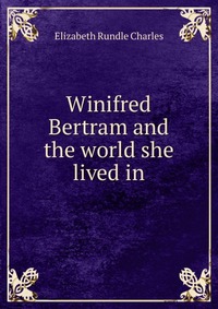 Winifred Bertram and the world she lived in