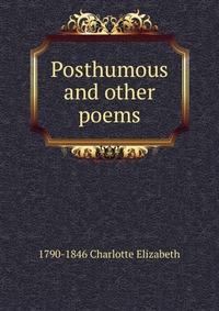 Posthumous and other poems