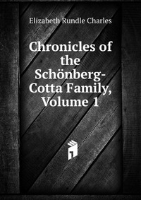 Chronicles of the Schonberg-Cotta Family, Volume 1