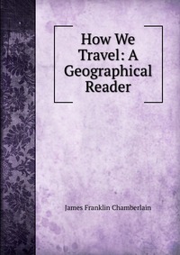 How We Travel: A Geographical Reader