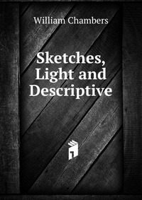 Sketches, Light and Descriptive