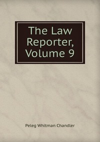 The Law Reporter, Volume 9