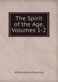 The Spirit of the Age, Volumes 1-2