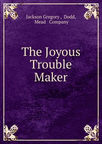 The Joyous Trouble Maker