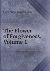 The Flower of Forgiveness, Volume 1