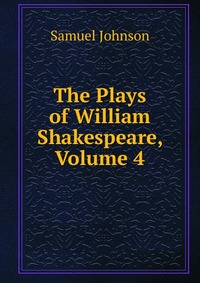 The Plays of William Shakespeare, Volume 4