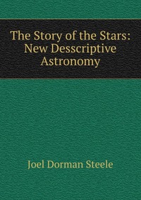 The Story of the Stars: New Desscriptive Astronomy