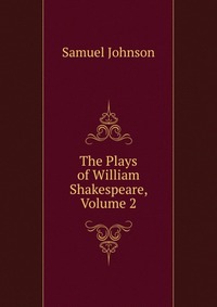 The Plays of William Shakespeare, Volume 2