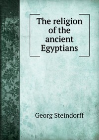 The religion of the ancient Egyptians