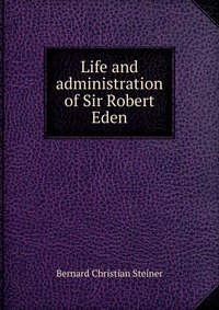 Life and administration of Sir Robert Eden