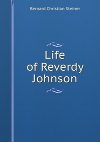 Life of Reverdy Johnson