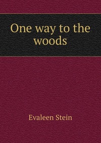 One way to the woods