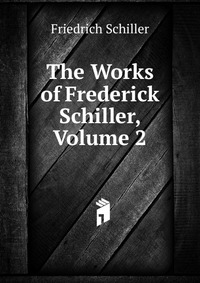 The Works of Frederick Schiller, Volume 2