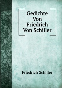 Gedichte Von Friedrich Von Schiller