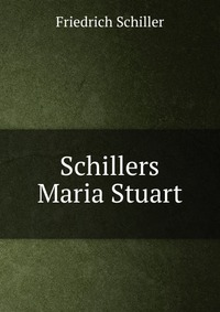 Schillers Maria Stuart