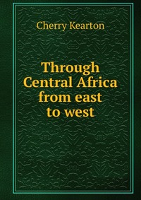 Through Central Africa from east to west