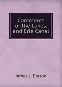 Commerce of the Lakes, and Erie Canal