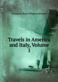 Travels in America and Italy, Volume 1