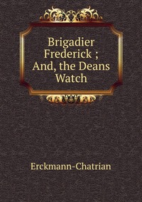 Brigadier Frederick ; And, the Deans Watch