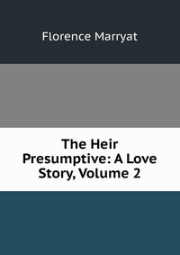 The Heir Presumptive: A Love Story, Volume 2