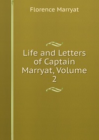 Life and Letters of Captain Marryat, Volume 2