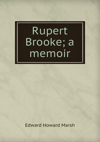 Rupert Brooke; a memoir