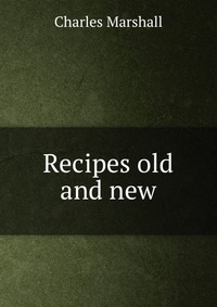 Recipes old and new