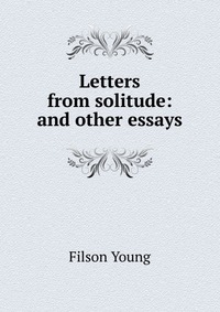 Letters from solitude: and other essays