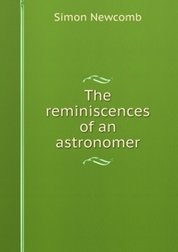 The reminiscences of an astronomer