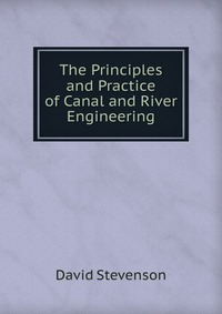 The Principles and Practice of Canal and River Engineering